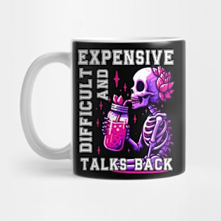 Expensive Difficult And Talks Back, Scary Skeleton Mom Mug